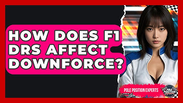How Does F1 DRS Affect Downforce? - Pole Position Experts