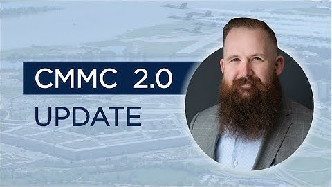 CMMC 2.0 Update For The Defense Industrial Base