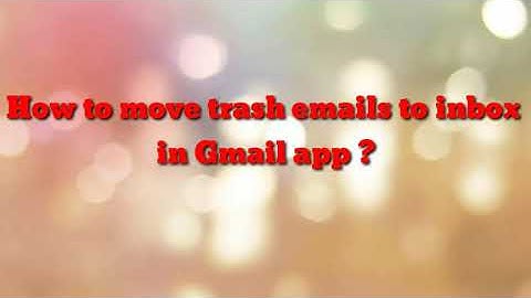 How to move trash emails to inbox in Gmail app ?