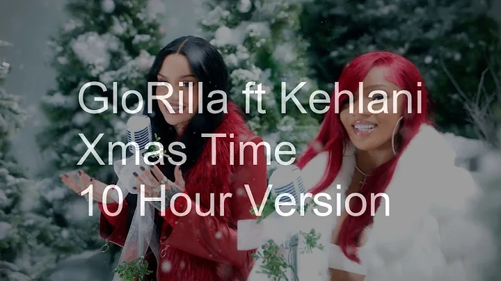 【10 Hours】GloRilla - Xmas Time ft Kehlani ‎