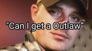Ryan Upchurch "Can I get a Outlaw”