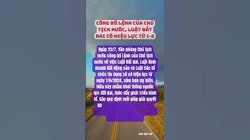 Công Bố Lệnh Của Chủ Tịch Nước,Luật Đất Đai Có Hiệu Lực Từ 1-8 #batdongsan #luatdatdai