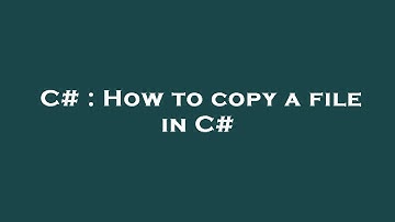 C# : How to copy a file in C#