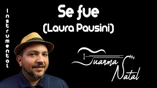 Se fue (Laura Pausini) INSTRUMENTAL - Juanma Natal - Classic - Guitar - Cover - Lyrics