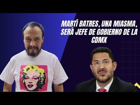Martí Batres, una