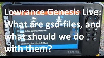 Lowrance Genesis Live: What are gsd-files, and what should we do with them?