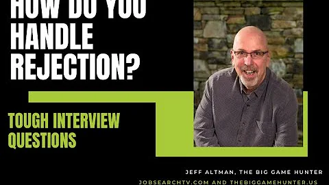 Tough Interview Questions: How Do You Handle Rejection? | JobSearchTV.com