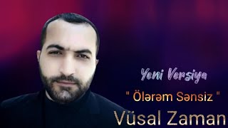 Vusal Zaman Olerem Sensiz Yeni Versiya Ritmik Mahni