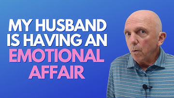 My Husband Is Having An Emotional Affair | Paul Friedman