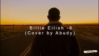 Billie Eilish - 8 (Abudy Cover) | Lyrics