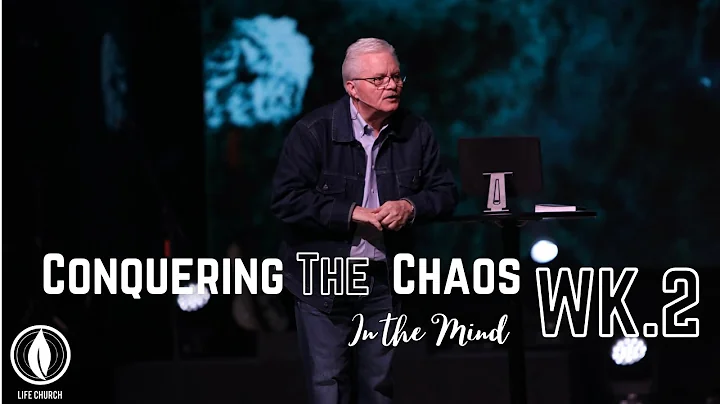 Conquering the Chaos in the Mind Wk.2 // Pastor Ed...