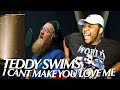 I AM AT A LOSS FOR WORDS!! Teddy Swims - I Can't Make You Love Me (Cover) | REACTION!!!!