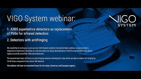 VIGO System Webinar: RoHS compliant III-V superlattice detectors and Detectors with antifringing.