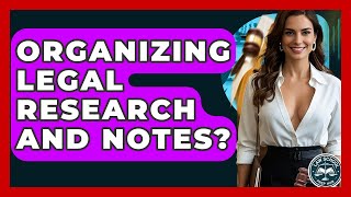 Organizing Legal Research And Notes - Law School Prep Hub