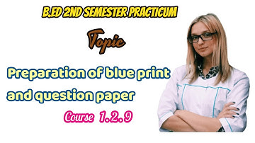 B.ed 2nd Semester Practicum| PREPARATION OF BLUE PRINT AND QUESTION PAPER(mathematics)| Course 1.2.9