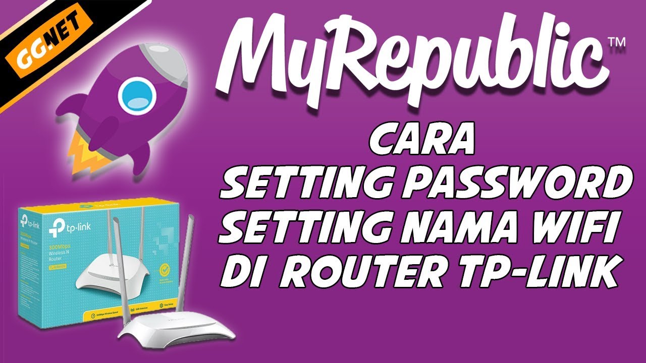 Cara Lengkap Setting Wi-Fi Di Router TP-Link Internet MyRepublic - YouTube