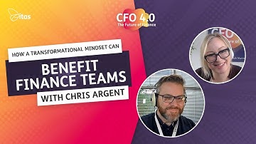 CFO 4.0 Podcast | How a transformational mindset can benefit finance teams with Chris Argent