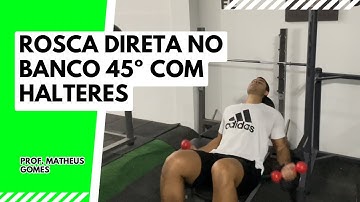 Rosca direta no banco 45º com halteres - prof. Matheus Gomes