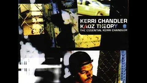 Kerri Chandler - Kaoz Theory (The Essential Kerri ...