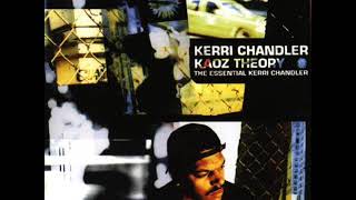 Kerri Chandler - Kaoz Theory (The Essential Kerri Chandler)