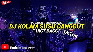 DJ KOLAM SUSU DANGDUT TERBARU 2022 HIGH BASS