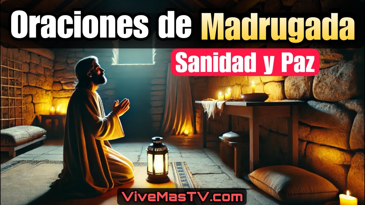 Oraciones de madrugada 🔥 Sanidad y liberación en nombre de Jesucristo
