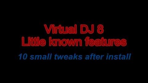 VDJ8 - 10 small tweaks after install