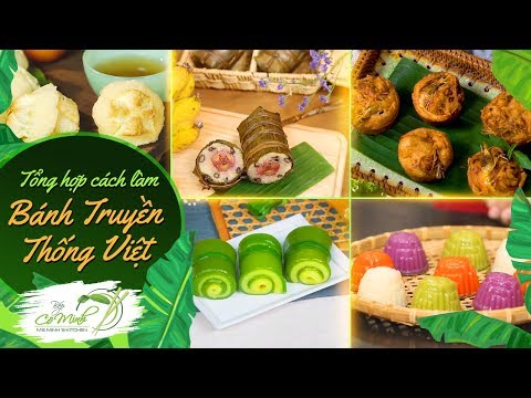 Bếp Cô Minh | Tổng hợp cách làm 5 Món Bánh Truyền Thống Việt ngon nhất (Vietnamese Cake Recipes) Bếp Cô Minh | Tổng hợp cách làm 5 Món Bánh Truyền Thống Việt ngon nhất (Vietnamese Cake Recipes)