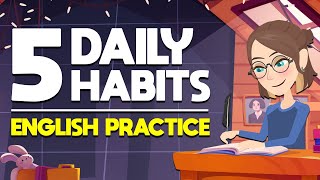 5 Daily Habits English Practice | Tips for Beginners