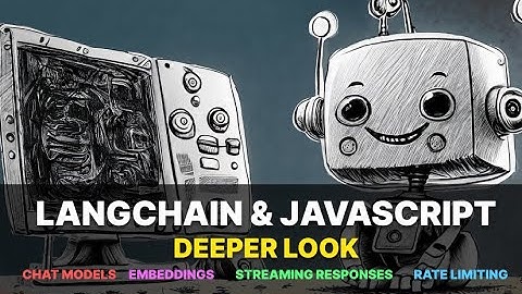Langchain & JavaScript deeper look at chat models, streaming responses, embeddings and more