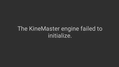 100% fix Kinemaster engine failed to initialize #fix #2020