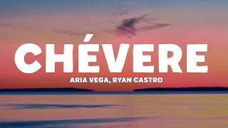 ARIA VEGA, Ryan Castro - CHÉVERE (Letra/Lyrics)