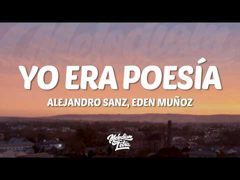 Alejandro Sanz, Eden Muñoz - Yo Era Poesía (Letra/Lyrics)