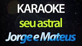 ⭐ Seu Astral (Eu Viajei No Seu Olhar, No Teu Sorriso) - Jorge e Mateus (Karaokê Version) (Cover)