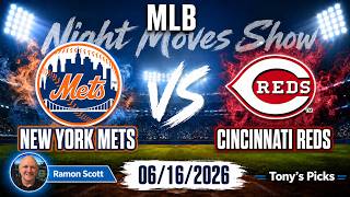 Mets vs. Reds MLB Betting Odds & Picks, 6/16/26 | Night Moves Show