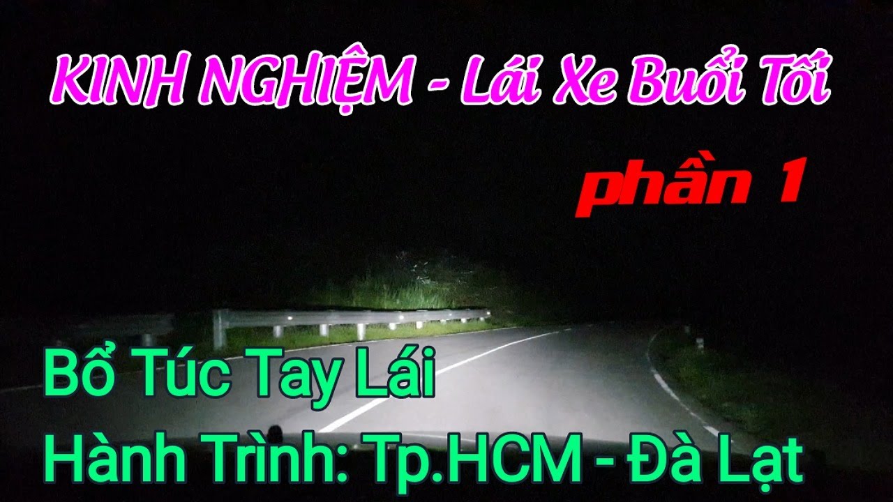 xe thanh buoi da lat Update 2022 Kinh nghiệm Lái Xe Buổi Tối - Hành trình Bổ túc tay lái: Tp.HCM - Đà Lạt