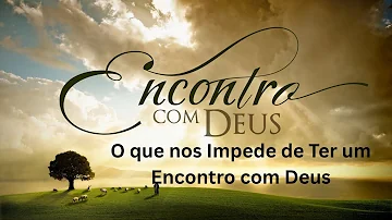 O que devo fazer para ter um encontro com Deus?