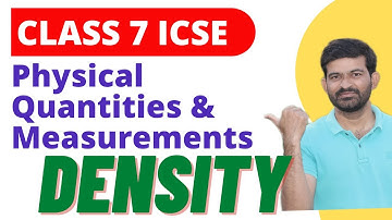 DENSITY | Physical Quantities And Measurement Class 7 ICSE