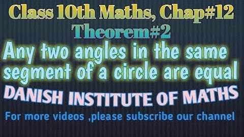 Class 10th maths,ch#12,theorem 2,Any two angles in the same segment of a circle are equal
