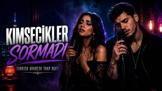 Kimsecikler Sormadı - Türkçe Arabesk Trap Düet Damarvakti