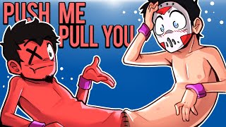 Push Me Pull You - WEIRDEST GAME I'VE EVER PLAYED! 2v2