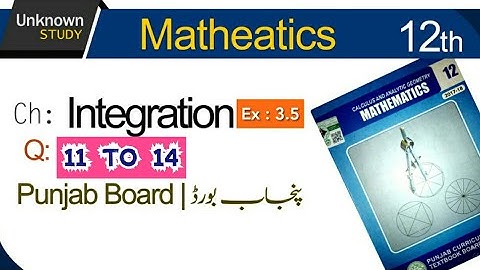 Ch 3 | Integration | Exercise 3.5 | Question 11 to 14 | 12th class | FSc Part- 2 Math | Punjab board