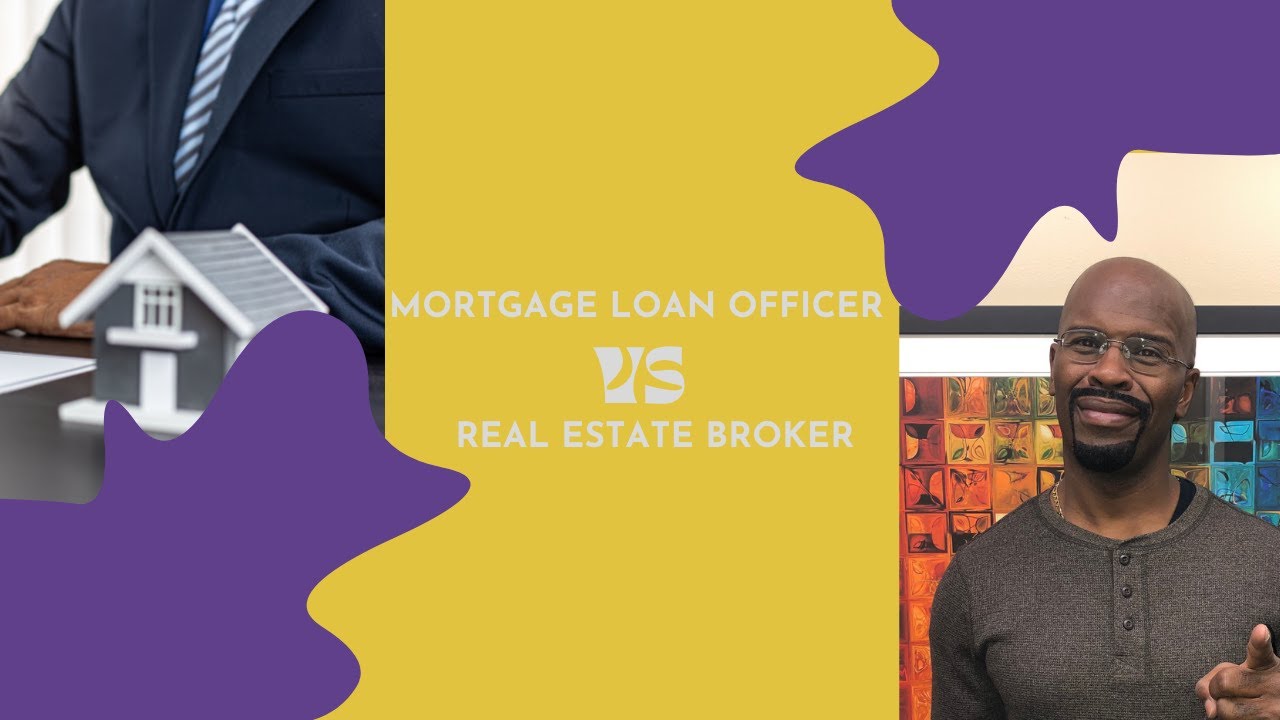 MORTGAGE LOAN OFFICER VS. REAL ESTATE BROKER YouTube