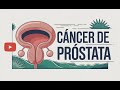 Cáncer de Próstata: El Cáncer que todo Hombre debería Temer!!!