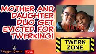 Mother And Daughter Get EVICTED For TWERKING?