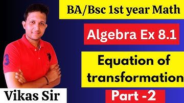Bsc 1st year math algebra ex 8.1 | Equation of transformation | Mathslighthouse | ba 1st year