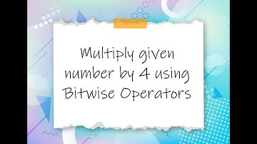 C Programs || Basic || Multiply given number by 4 using Bitwise Operators