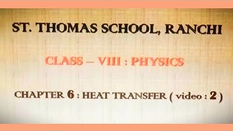 St Thomas School Ranchi,  Class 8, Physics,  Chapter 6 : Heat Transfer video 2