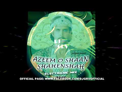Azeem-O-Shaan Shahenshah - DJ GRV Remix | Jodhaa Akbar | Hrithik Roshan \u0026 Aishwarya Rai