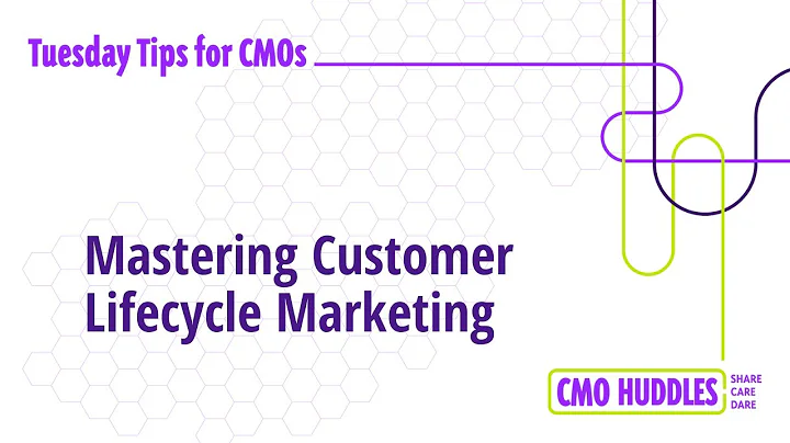 Mastering Customer Lifecycle Marketing | CMO Tips